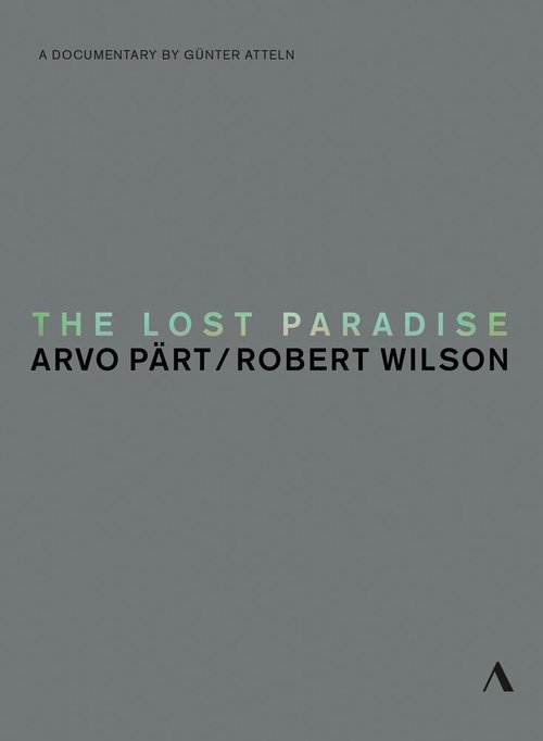 The Lost Paradise: Arvo Paert, Robert Wilson