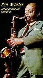 Ben Webster: The Brute and the Beautiful