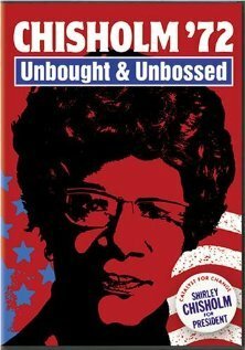 Chisholm '72: Unbought & Unbossed