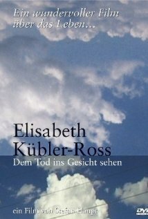 Elisabeth Kübler-Ross - Dem Tod ins Gesicht sehen