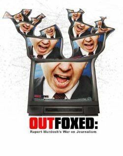 Outfoxed: Rupert Murdoch's War on Journalism