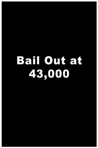 Bailout at 43,000