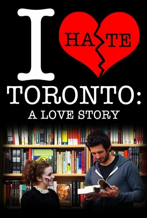 I Hate Toronto: A Love Story