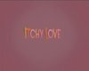 Itchy Love