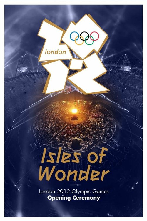 London 2012 Olympic Opening Ceremony: Isles of Wonder